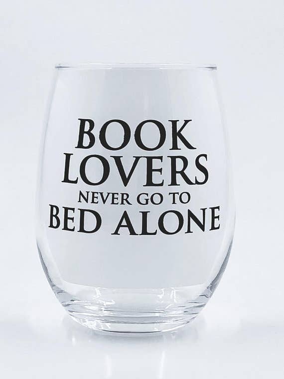 Book Lovers Never Go to Bed Alone Wine Glass | Reader Gift for Book Lovers