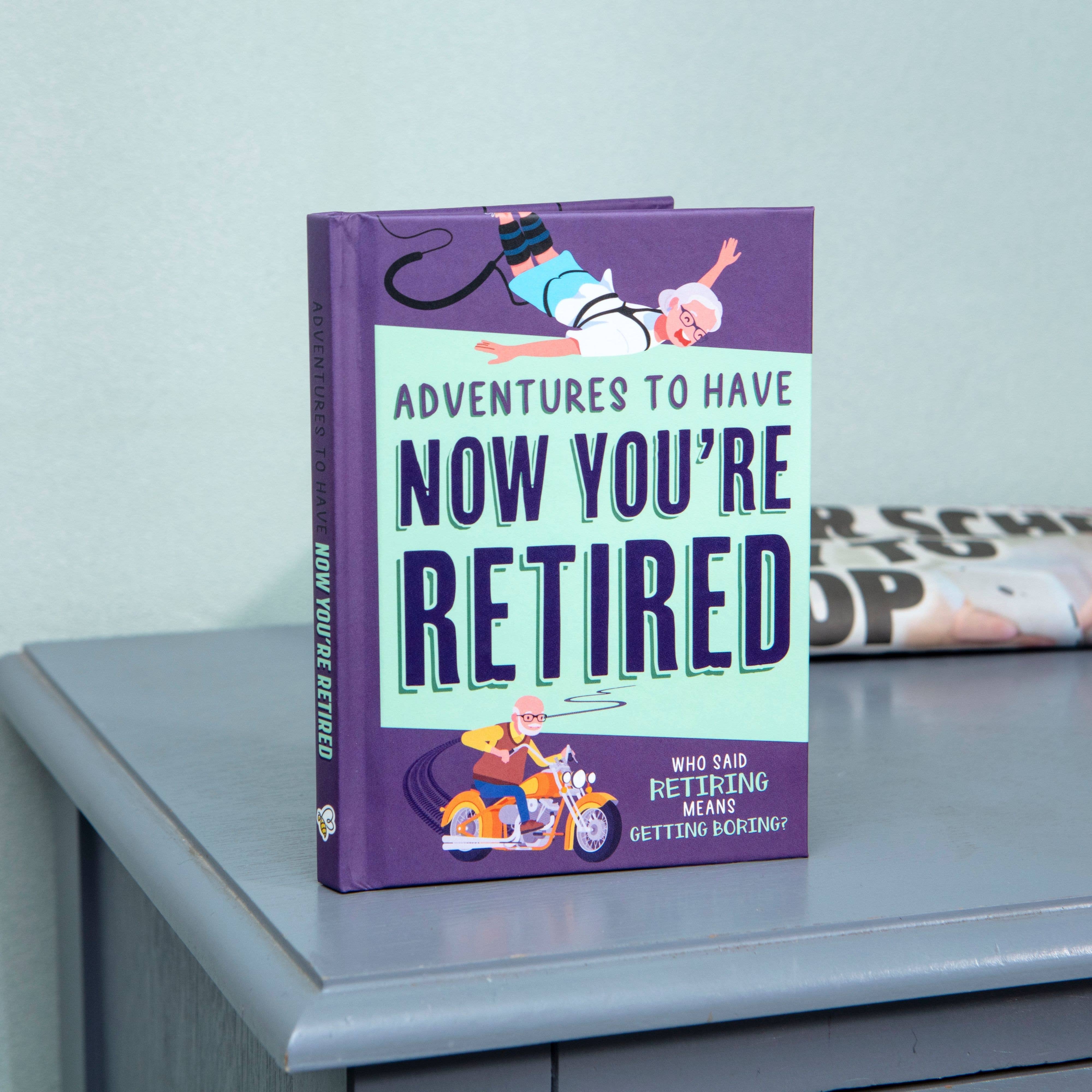 Adventures To Have Now You're Retired - Novelty Gift Books