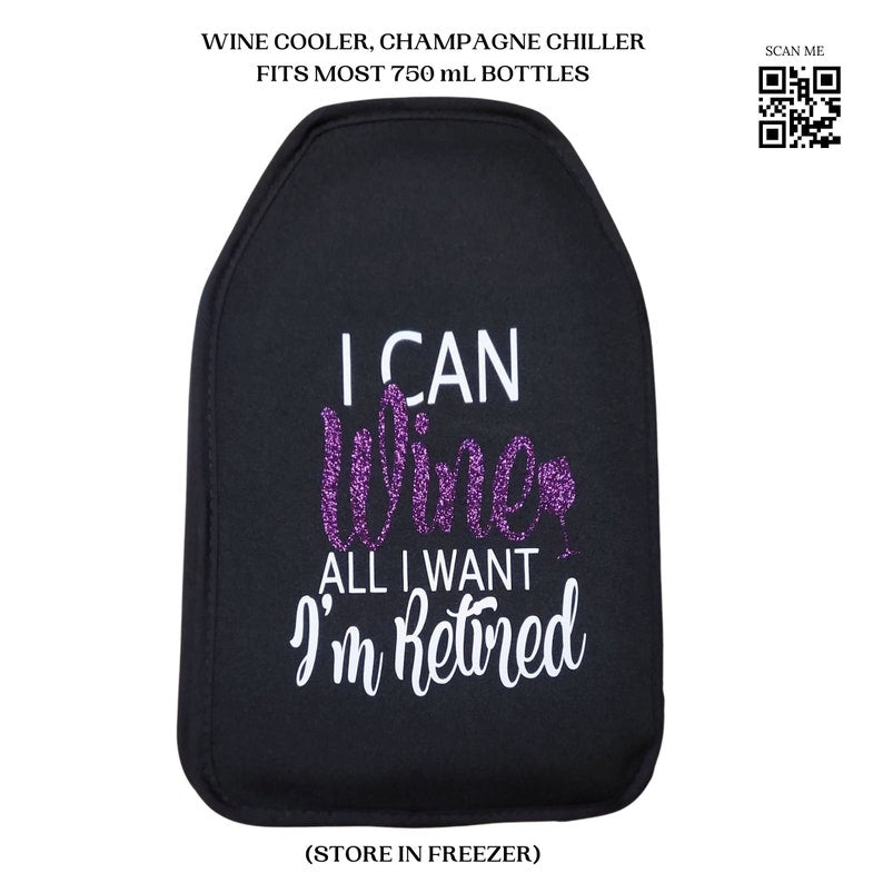 VWA Wine and Champagne Cooler Sleeve-I CAN WINE ALL I WANT I AM RETIRED, Premium Neoprene Insulated Bags for Perfectly Chilled Beverages